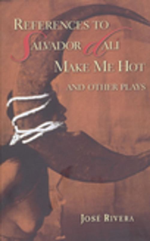 Cover of the book References to Salvador Dalí Make Me Hot and Other by José Rivera, Theatre Communications Group