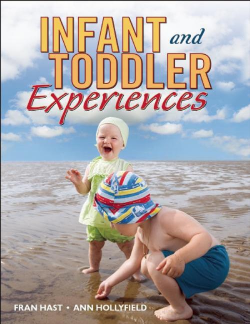 Cover of the book Infant and Toddler Experiences by Fran Hast, Ann Hollyfield, Redleaf Press