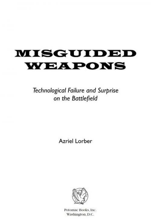 Cover of the book Misguided Weapons by Azriel Lorber, Potomac Books Inc.