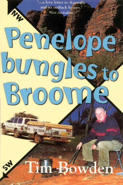 Cover of the book Penelope Bungles to Broome by Tim Bowden, Allen & Unwin