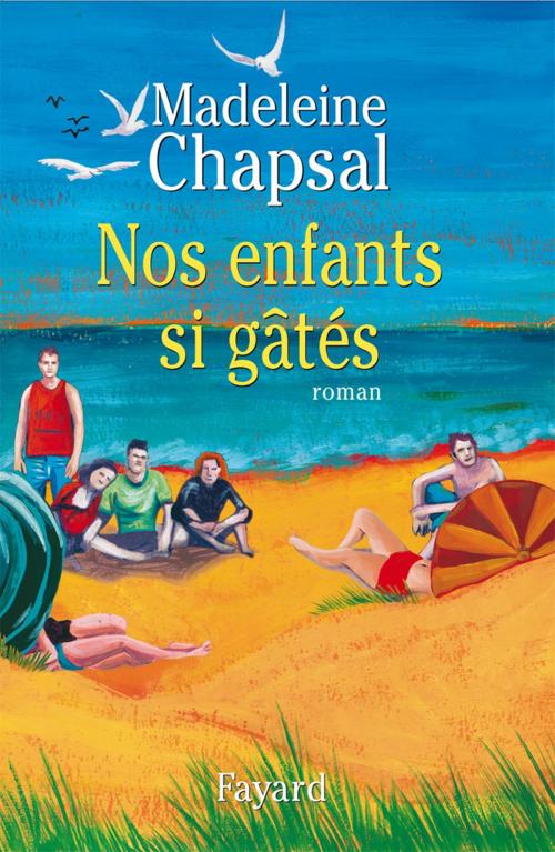 Cover of the book Nos enfants si gâtés by Madeleine Chapsal, Fayard