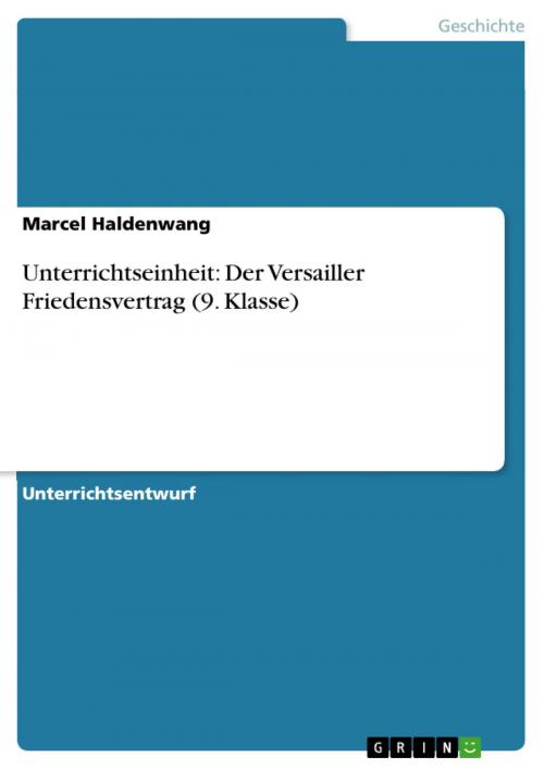 Cover of the book Unterrichtseinheit: Der Versailler Friedensvertrag (9. Klasse) by Marcel Haldenwang, GRIN Verlag