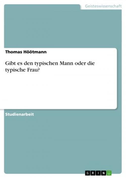 Cover of the book Gibt es den typischen Mann oder die typische Frau? by Thomas Höötmann, GRIN Verlag
