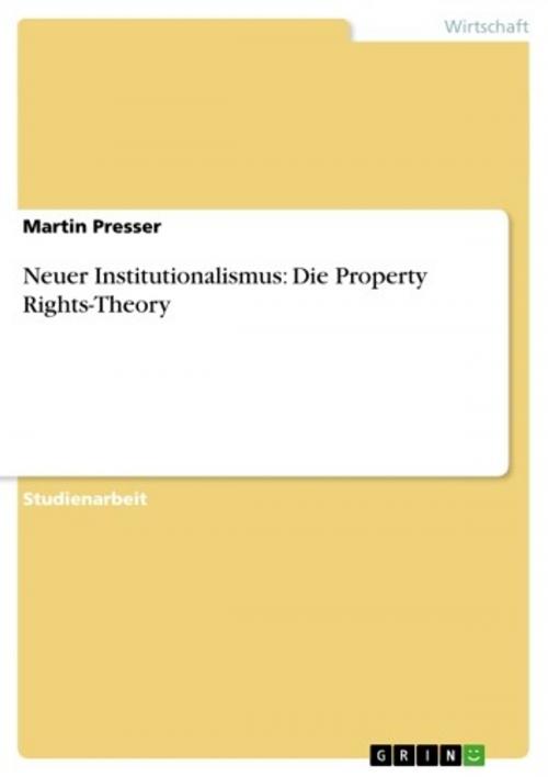 Cover of the book Neuer Institutionalismus: Die Property Rights-Theory by Martin Presser, GRIN Verlag