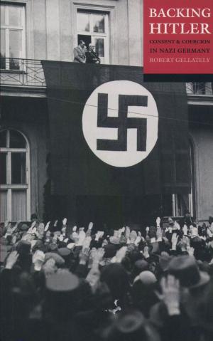 Cover of the book Backing Hitler:Consent and Coercion in Nazi Germany by Paul Gragl