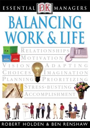 Cover of the book DK Essential Managers: Balancing Work and Life by DK