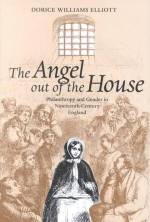Cover of the book The Angel out of the House by Charles B. Dew