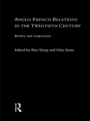 Cover of the book Anglo-French Relations in the Twentieth Century by Alan F. Fielding, Paul F. Haworth