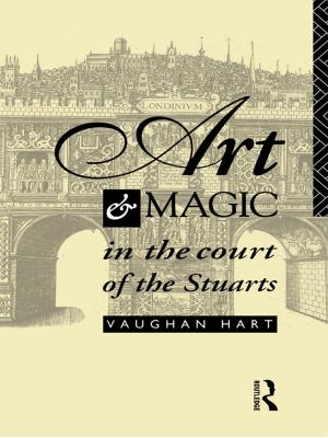 Cover of the book Art and Magic in the Court of the Stuarts by Simon Shepherd, Mick Wallis