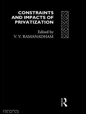 Cover of the book Constraints and Impacts of Privatisation by Sashi Sivramkrishna