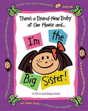 Cover of the book There's a Brand-New Baby at Our House and...I'm the Big Sister! by Kelly Long
