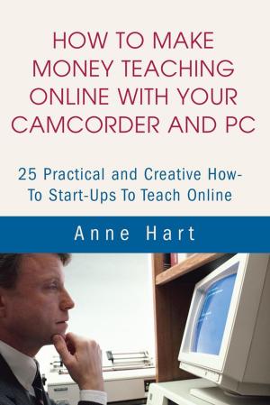 Book cover of How to Make Money Teaching Online with Your Camcorder and Pc