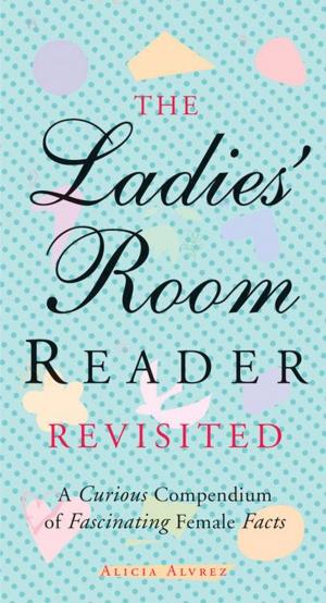 Cover of the book The Ladies' Room Reader Revisited: A Curious Compendium of Fascinating Female Facts by Mike Herbert, ND, Dr. Joe Dispenza