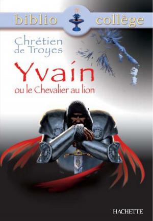 Book cover of Bibliocollège - Yvain ou le Chevalier au lion, Chrétien de Troyes