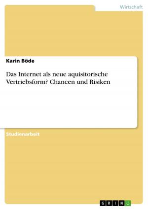 Cover of the book Das Internet als neue aquisitorische Vertriebsform? Chancen und Risiken by Corinna Uhlmann