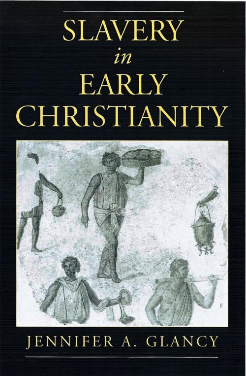 Cover of the book Slavery in Early Christianity by Jennifer A. Glancy, Oxford University Press