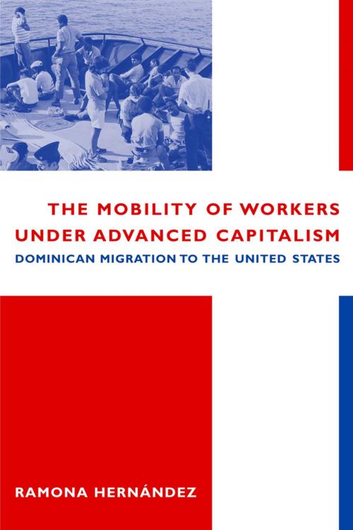 Cover of the book The Mobility of Workers Under Advanced Capitalism by Ramona Hernández, Columbia University Press