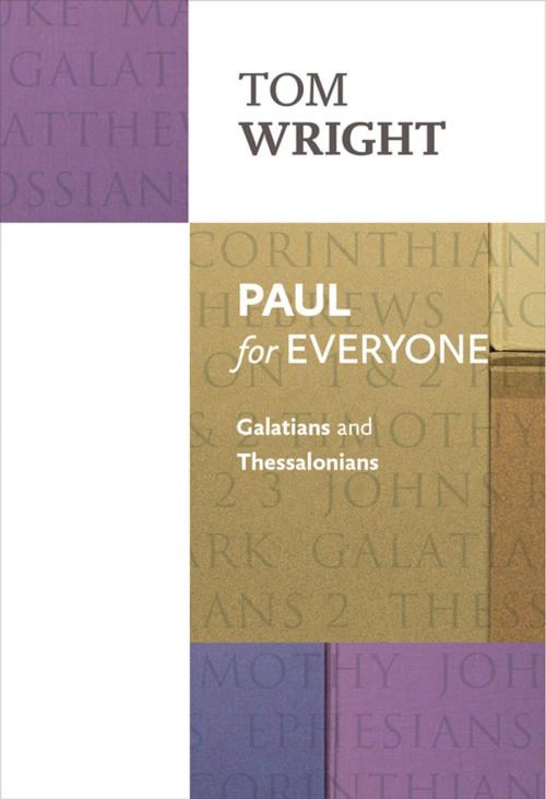 Cover of the book Paul for Everyone: Galatians and Thessalonians by Tom Wright, SPCK