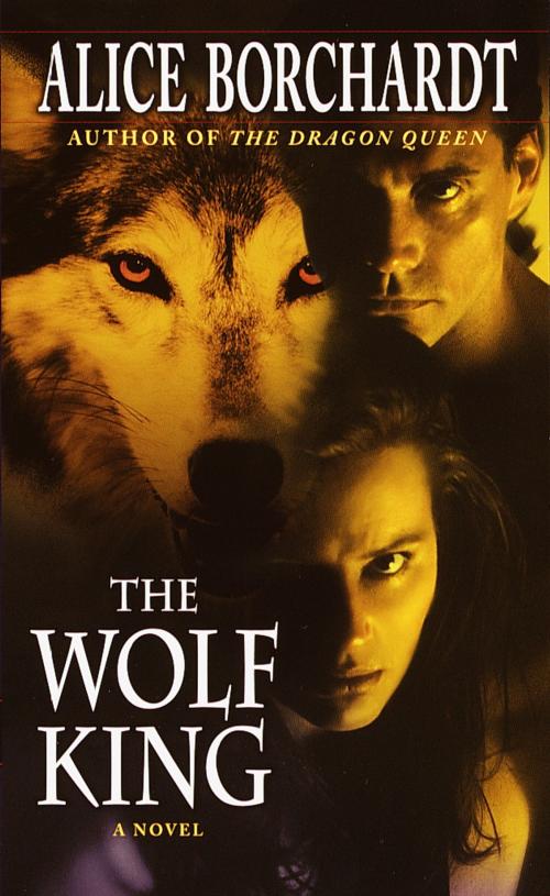 Cover of the book The Wolf King by Alice Borchardt, Random House Publishing Group