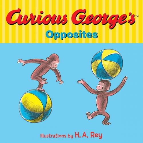 Cover of the book Curious George's Opposites by H. A. Rey, HMH Books