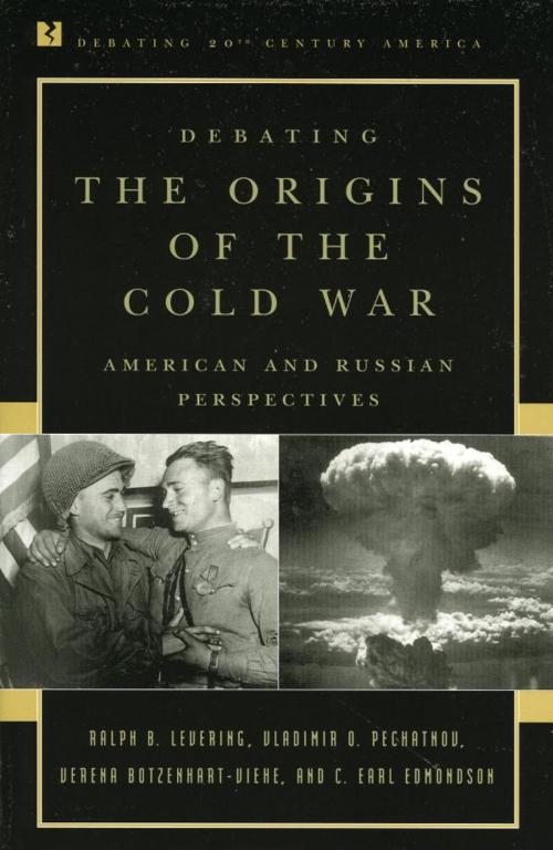 Cover of the book Debating the Origins of the Cold War by Ralph B. Levering, Vladimir O. Pechatnov, Verena Botzenhart-Viehe, Earl C. Edmondson, Rowman & Littlefield Publishers