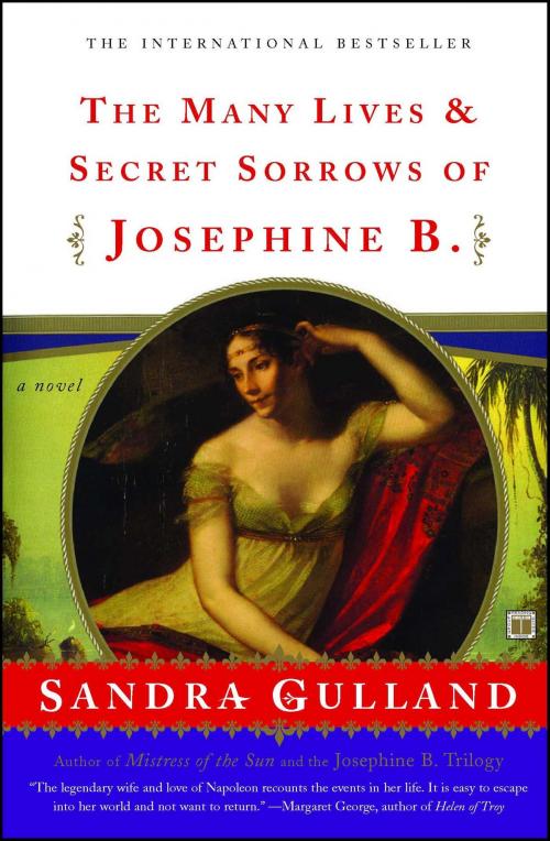 Cover of the book The Many Lives & Secret Sorrows of Josephine B by Sandra Gulland, Atria Books