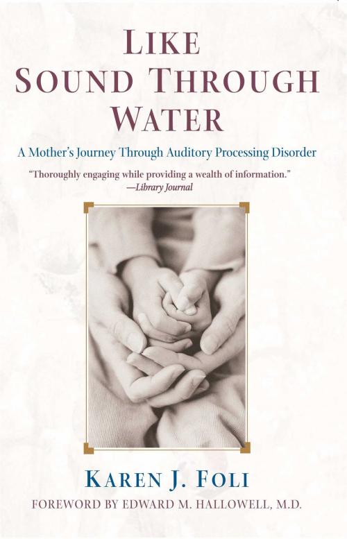 Cover of the book Like Sound Through Water by Karen J. Foli, Edward M. Hallowell, M.D., Atria Books