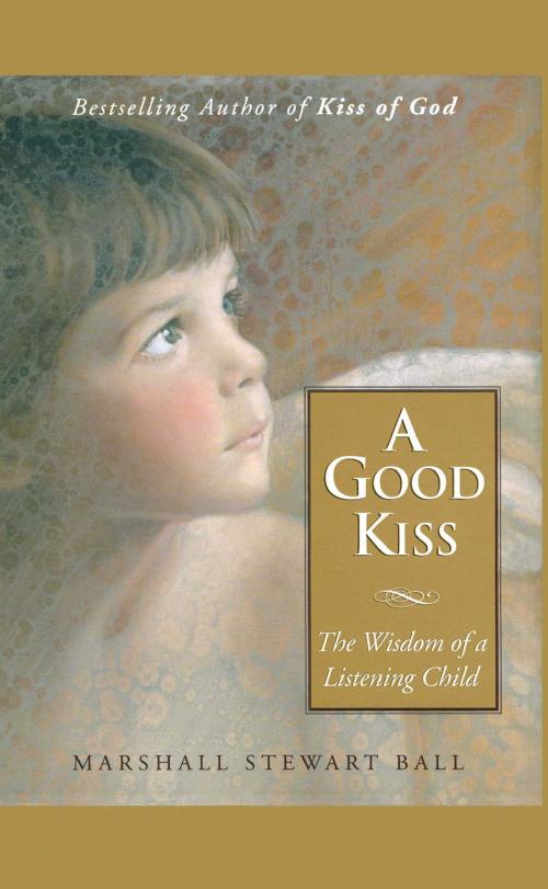 Cover of the book A Good Kiss by Marshall S. Ball, Atria Books