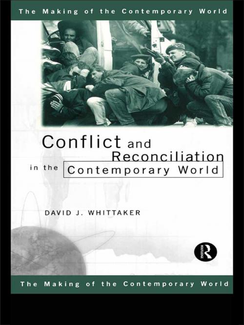Cover of the book Conflict and Reconciliation in the Contemporary World by David J. Whittaker, Taylor and Francis