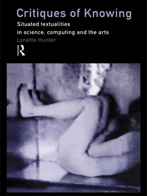 Cover of the book Critiques of Knowing by Lynette Hunter, Taylor and Francis