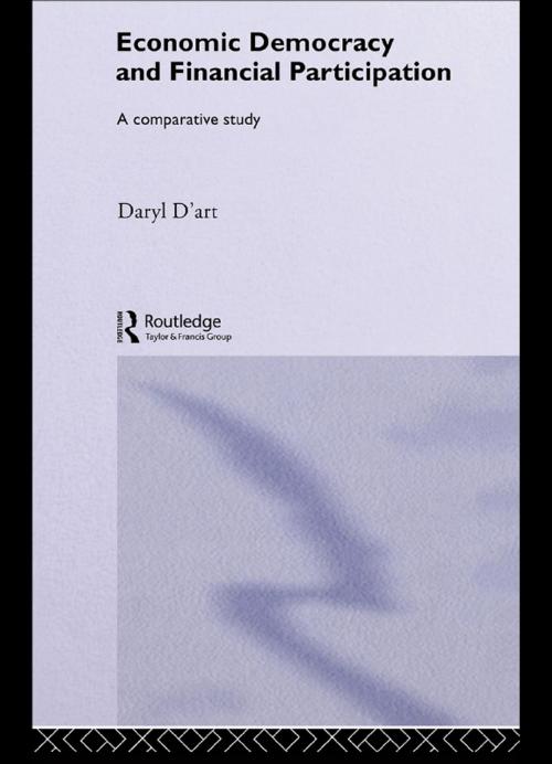 Cover of the book Economic Democracy and Financial Participation by Daryl D'Art, Taylor and Francis