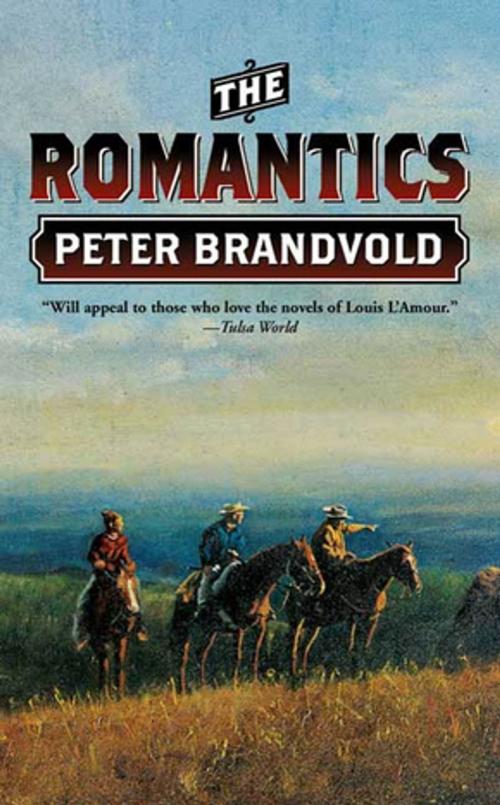 Cover of the book The Romantics by Peter Brandvold, Tom Doherty Associates