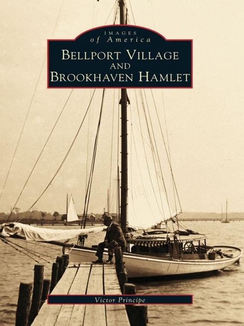 Cover of the book Bellport Village and Brookhaven Hamlet by Victor Principe, Arcadia Publishing Inc.