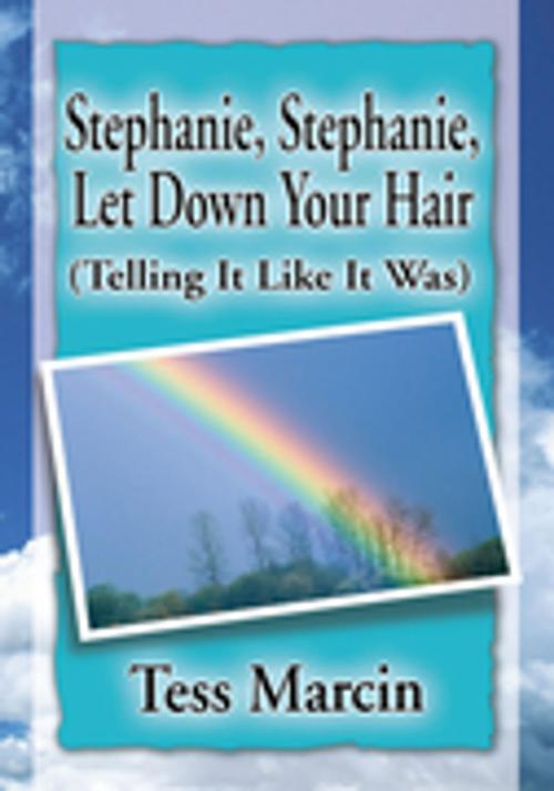 Cover of the book Stephanie, Stephanie, Let Down Your Hair by Tess Marcin, Xlibris US