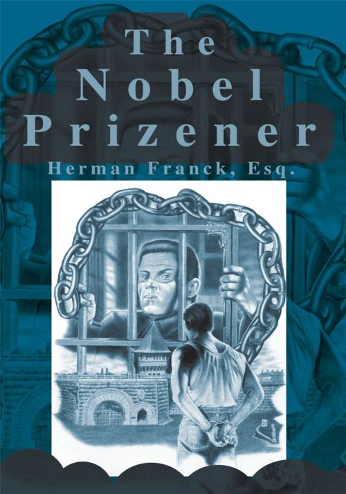 Cover of the book The Nobel Prizener by Herman Franck Esq., iUniverse