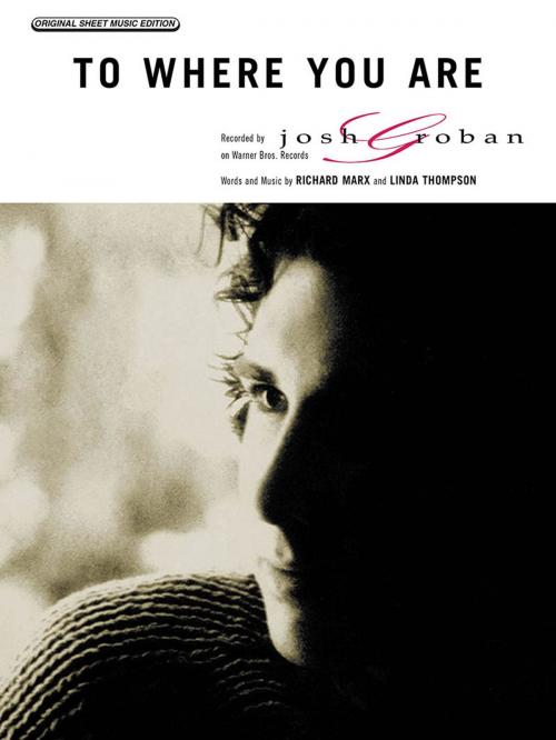 Cover of the book To Where You Are Sheet Music by Josh Groban, Alfred Publishing Co.