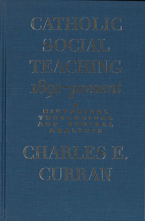 Cover of the book Catholic Social Teaching, 1891-Present by Charles E. Curran, Georgetown University Press