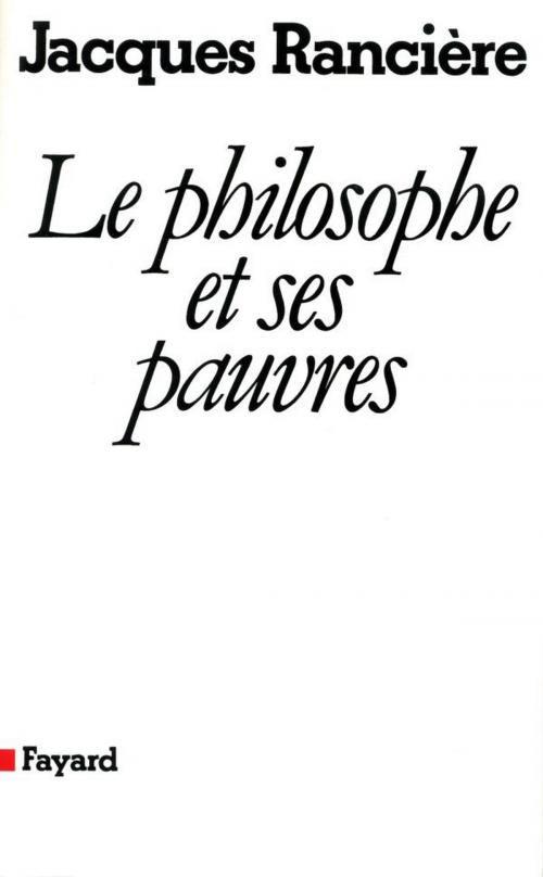 Cover of the book Le philosophe et ses pauvres (Nouvelle édition) by Jacques Rancière, Fayard