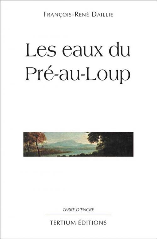 Cover of the book Les eaux du Pré-au-loup by François-René Daillie, Editions du Laquet