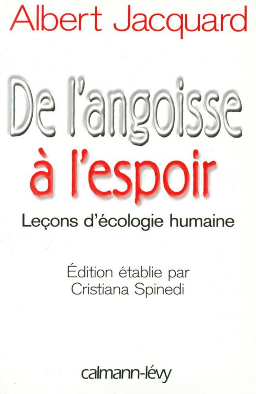 Cover of the book De l'angoisse à l'espoir by Albert Jacquard, Calmann-Lévy