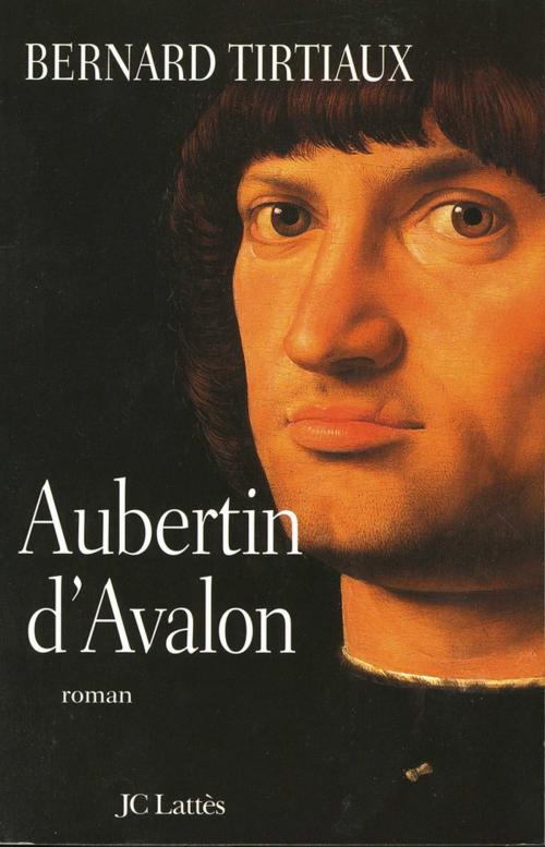 Cover of the book Aubertin d'Avalon by Bernard Tirtiaux, JC Lattès