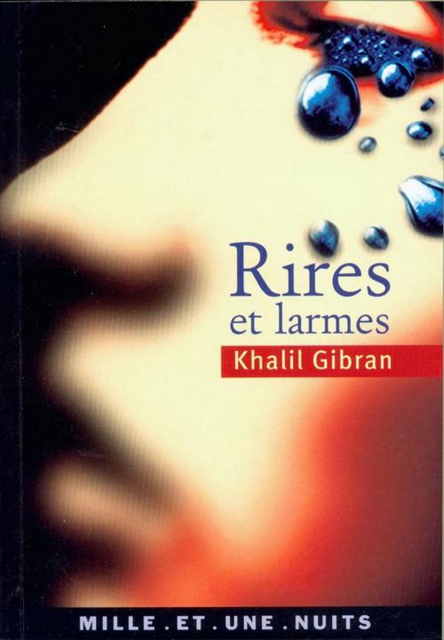 Cover of the book Rires et larmes by Khalil Gibran, Fayard/Mille et une nuits