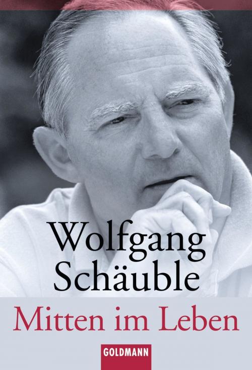 Cover of the book Mitten im Leben by Wolfgang Schäuble, C. Bertelsmann Verlag