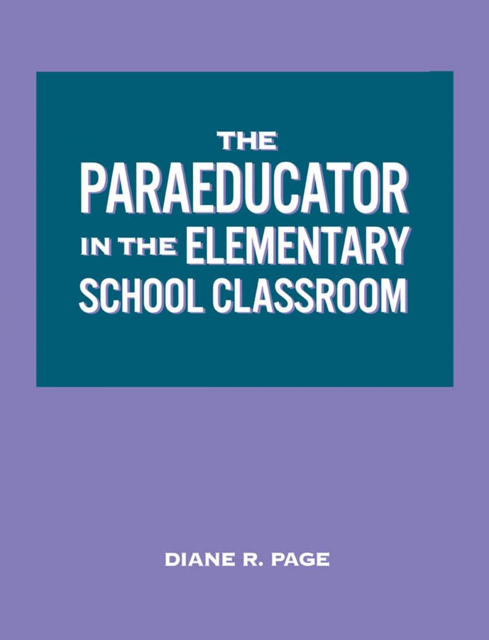 Big bigCover of The Paraeducator in the Elementary School Classroom