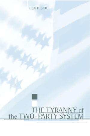 Cover of the book The Tyranny of the Two-Party System by Eli Zaretsky