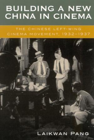 Cover of the book Building a New China in Cinema by Pamela S. Gates, Dianne L. Hall Mark