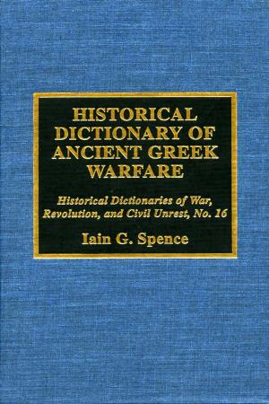 Cover of the book Historical Dictionary of Ancient Greek Warfare by Harry J. Gensler, Earl W. Spurgin