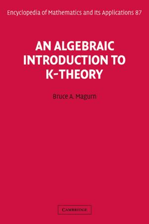 Cover of the book An Algebraic Introduction to K-Theory by Alan E. Mussett, M. Aftab Khan
