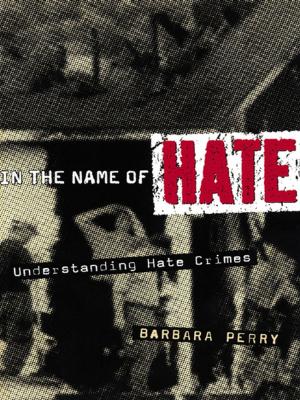 Cover of the book In the Name of Hate by Tony Cline, Anthea Gulliford, Susan Birch, Norah Frederickson, Andy Miller