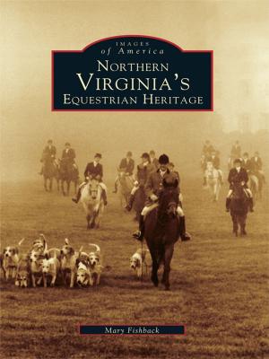 Cover of the book Northern Virginia's Equestrian Heritage by Robert McCue
